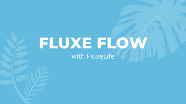 Fluxe Flow