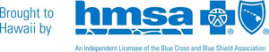 Brought to Hawaii by HMSA Brought to Hawaii by HMSA