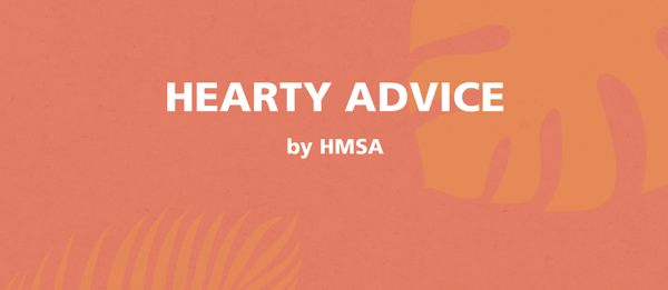 Hearty Advice by HMSA