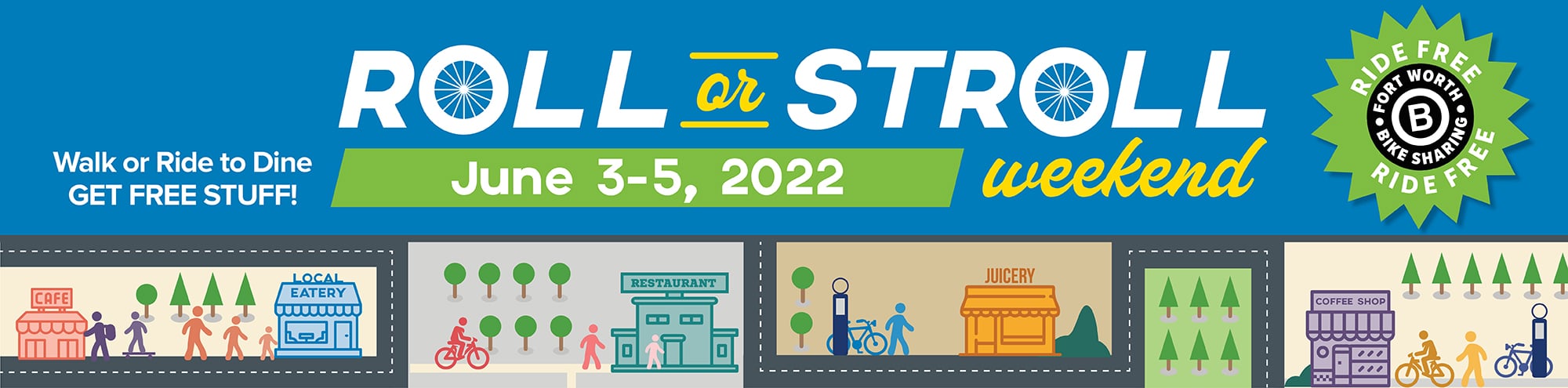 Roll or Stroll weekend - June 3-5, 2022. Walk or ride to dine, get free stuff!